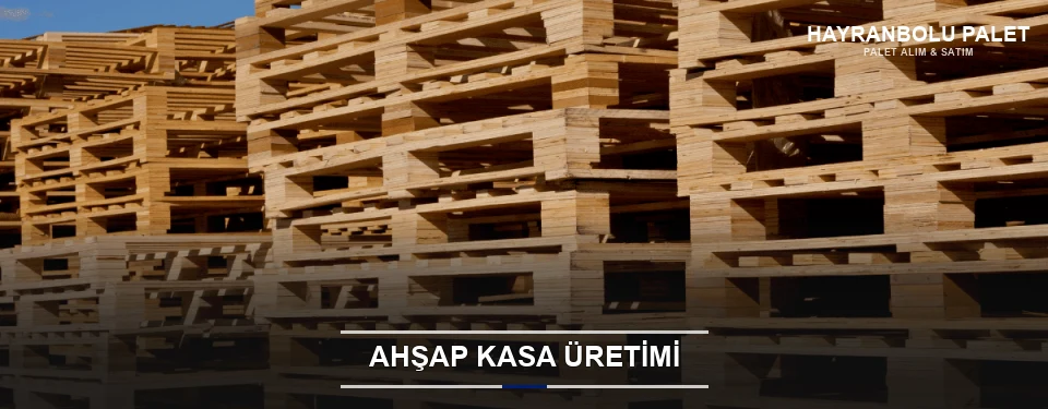Hayranbolu Endüstriyel Ahşap Kasa