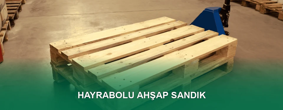 Hayrabolu Ahşap Sandık İmalatı