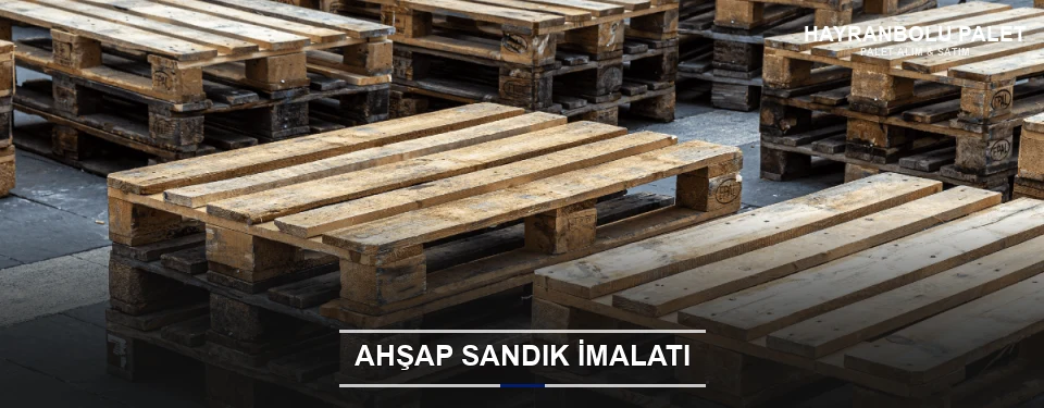 Hayranbolu Özel Üretim Ahşap Sandık