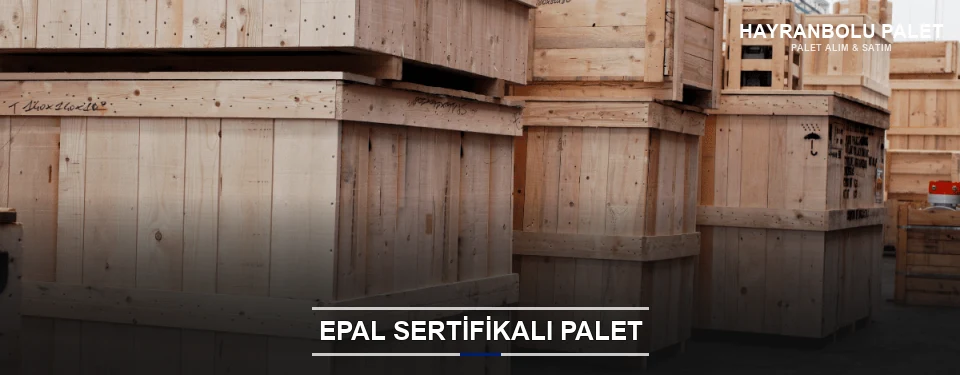 Hayranbolu EPAL Palet Tedarikçisi